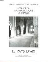 CONGRES ARCHEOLOGIQUE DE FRANCE - LE PAYS D'AIX
