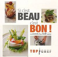 Top Chef Si c'est beau, c'est bon - Les secrets d'une belle assiette, les secrets d'une belle assiette