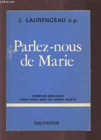 Parlez-nous de Marie: Homelies bibliques pour prier avec la Vierge Sainte, homélies bibliques pour prier avec la Vierge sainte