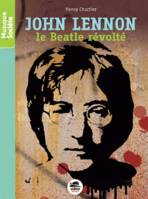 John Lennon ,  le Beatle révolté