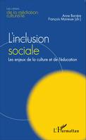 L'inclusion sociale, Les enjeux de la culture et de l'éducation