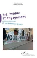 Art, médias et engagement, Actions citoyennes et soulèvements arabes