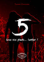 5, sous vos pieds, l'enfer