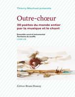 Outre-choeur, 20 poètes du monde entier par la musique et le chant