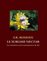 Le sublime nectar, Les entretiens sur la connaissance de Soi