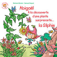 Abigaël à la découverte d'une plante surprenante, La silphie