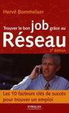 Trouver le bon job grâce au réseau : Les 10 facteurs clés de succès pour trouver un emploi (nouvelle édition), les 10 facteurs clés de succès pour trouver un emploi