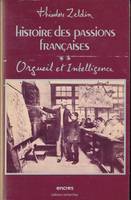 Histoire des passions francaises. 1848 - 1945. 2. Orgueil et intelligence