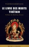 LE LIVRE DES MORTS TIBETAIN, la grande libération par l'écoute dans les états intermédiaires...