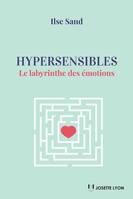 Hypersensibles - Le labyrinthe des émotions, Le labyrinthe des émotions