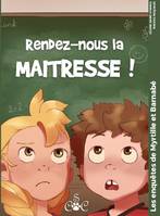 Rendez-nous la maitresse, Les enquêtes de Myrtille et Barnabé