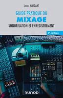 Guide pratique du mixage - 2e éd., Sonorisation et enregistrement