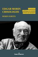 Edgar Morin, crisologue, La pensée politique et sociale d Edgar Morin