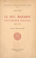 Le duc Mazarin, gouverneur d'Alsace (1661-1713), Lettres et documents inédits