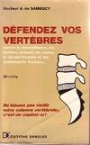 Défendez vos vertèbres, contre le rhumatisme, les métiers debout, les chocs, la décalcification et les traitements brutaux