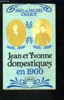 Histoire de Jean et Yvonne, domestiques en :1900 :+mille neuf cent+, racontée par Paul, leur fils, à Michel, son petit-fils