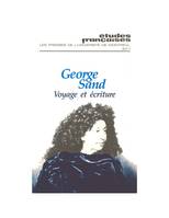 Études françaises. Volume 24, numéro 1, printemps 1988, George Sand, voyage et écriture
