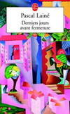 DERNIERS JOURS AVANT FERMETURE, roman