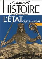 Cahiers D'Histoire N°134 L Etat Objet D Histoire Janvier Fevrier
