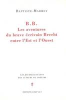 B. B., les aventures du brave écrivain Brecht entre l'Est et l'Ouest