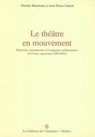 Théâtre en mouvement Anonyme, répertoire contemporain et compagnies indépendantes en France, panorama 1999-2003