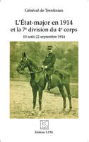 L'Etat-major en 1914 et la 7e division du 4e corps, 10 août - 22 septembre 1914 - Kronos N° 79