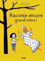 RACONTE ENCORE GRAND-MERE !