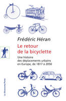 Le retour de la bicyclette, Une histoire des déplacements urbains en Europe, de 1817 à 2050