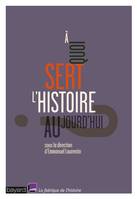 A quoi sert l'histoire aujourd'hui