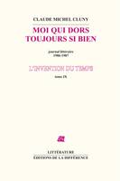 9, L'invention du temps T9 Moi qui dors toujours si bien, Volume 9, Moi qui dors si bien : journal littéraire