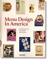 Menu Design in America, 1850-1985 (GB/ALL/FR), a visual and culinary history of graphic styles and design, 1850-1985