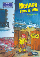 1, Rue des tempêtes - Tome 1 Menace sous la ville