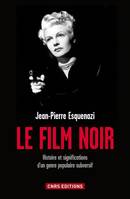 Le Film noir, Histoire et significations d'un genre populaire subversif