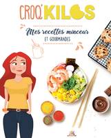 Croq'Kilos., Mes recettes minceur et gourmandes