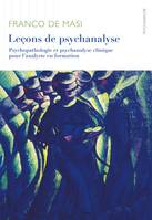 Lecons de psychanalyse, Psychopathologie et psychanalyse clinique pour l'analyste en formation