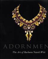 Adornment: The Art of Barbara Natoli Witt /anglais