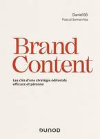 Brand Content, Les clés d'une stratégie éditoriale efficace et pérenne