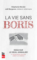 La vie sans Boris, Essai sur le deuil animalier à l’intention de ceux qui aiment les animaux