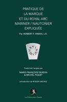 Pratique de la Marque et du Royal arc mariner-nautonier expliquée