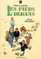 Les Pieds dedans - Tome 01, Villa mon rêve