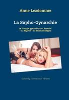 La sapho-gynarchie, Le Triangle gynarchique + Sororité + La Régyne + La Seconde Régyne