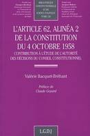 l'article 62, alinéa 2 de la constitution du 4 octobre 1958, contribution à l'étude de l'autorité des décisions du Conseil constitutionnel