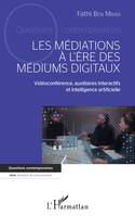 Les médiations à l'ère des médiums digitaux, Vidéoconférence, auxiliaires interactifs et intelligence artificielle