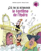 À toi de, Tome 01, À toi de retrouver le fantôme de l'opéra