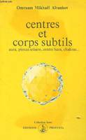 Centres et corps subtils : aura, plexus solaire, centre hara, chakras...