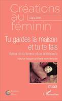 Tu gardes la maison et tu te tais, Autour de la femme et de la littérature