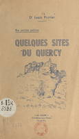 Nos petites patries : quelques sites du Quercy