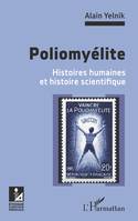 Poliomyélite, Histoires humaines et histoire scientifique