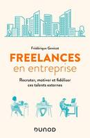 Freelances en entreprise, Recruter, motiver et fidéliser ces talents externes