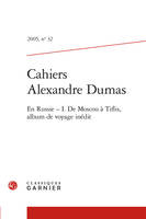 Cahiers Alexandre Dumas, En Russie - I. De Moscou à Tiflis, album de voyage inédit